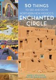 50 Things to See and Do in Northern New Mexico's Enchanted Circle (eBook, ePUB)