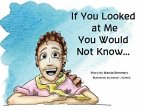If You Looked At Me You Would Not KNow (eBook, ePUB) If You Looked At Me You Would Not KNow (eBook, ePUB)