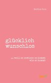 glücklich wunschlos (eBook, ePUB)