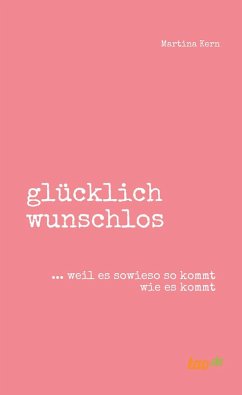 glücklich wunschlos (eBook, ePUB) - Kern, Martina