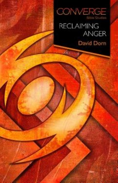 Converge Bible Studies: Reclaiming Anger (eBook, ePUB)