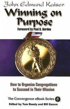 Winning On Purpose (eBook, ePUB) - Kaiser, John E.; Bandy, Thomas G.; Easum, Bill