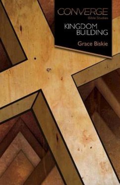 Converge Bible Studies: Kingdom Building (eBook, ePUB) - Biskie, Grace