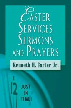 Just in Time! Easter Services, Sermons, and Prayers (eBook, ePUB) - Carter, Kenneth H. Jr.