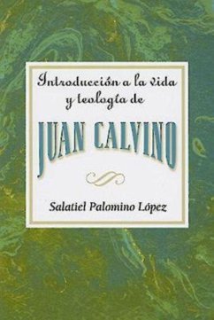 Introducción a la vida y teología de Juan Calvino AETH (eBook, ePUB)