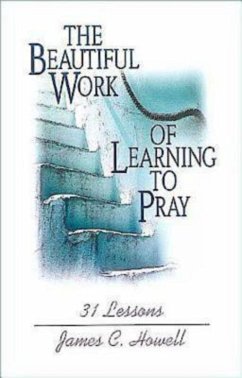 The Beautiful Work of Learning to Pray (eBook, ePUB) The Beautiful Work of Learning to Pray (eBook, ePUB)