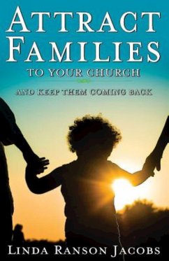 Attract Families to Your Church and Keep Them Coming Back (eBook, ePUB) - Jacobs, Linda Ranson