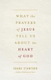What the Prayers of Jesus Tell Us About the Heart of God (eBook, ePUB)