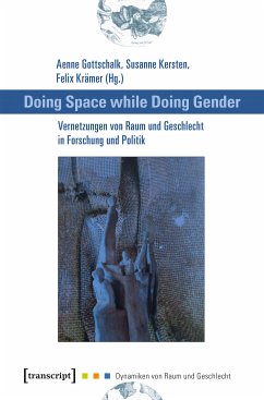 Doing Space while Doing Gender - Vernetzungen von Raum und Geschlecht in Forschung und Politik (eBook, PDF)