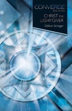 Converge Bible Studies: Christ the Lightgiver (eBook, ePUB)