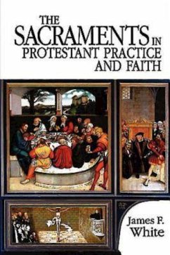 The Sacraments in Protestant Practice and Faith (eBook, ePUB)