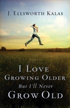 Cover I Love Growing Older, But I'll Never Grow Old (eBook, ePUB)