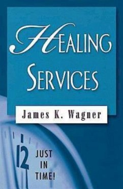 Just in Time! Healing Services (eBook, ePUB) - Wagner, James K.