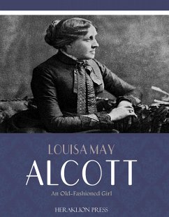 An Old-Fashioned Girl (eBook, ePUB) - May Alcott, Louisa