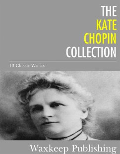 The Kate Chopin Collection (eBook, ePUB) - Chopin, Kate