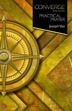 Converge Bible Studies: Practical Prayer (eBook, ePUB) - Yoo, Joseph