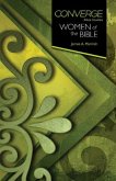 Converge Bible Studies: Women of the Bible (eBook, ePUB) Converge Bible Studies: Women of the Bible (eBook, ePUB)