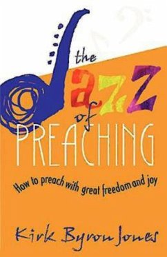 The Jazz of Preaching (eBook, ePUB) - Jones, Kirk Byron