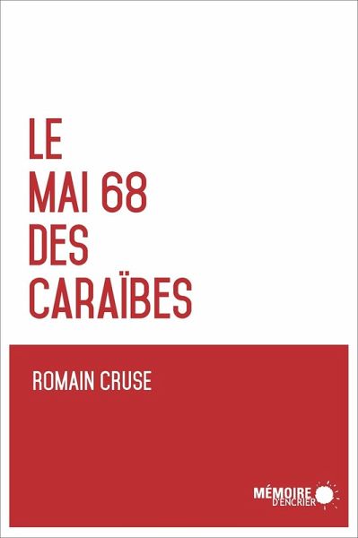 Le Mai 68 des Caraibes (eBook, ePUB) Le Mai 68 des Caraibes (eBook, ePUB)