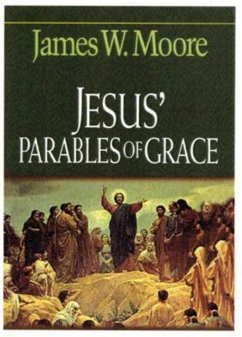 Jesus' Parables of Grace (eBook, ePUB) - Moore, James W.