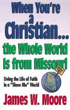 When You're a Christian...The Whole World Is From Missouri - with Leaders Guide (eBook, ePUB) When You're a Christian...The Whole World Is From Missouri - with Leaders Guide (eBook, ePUB)