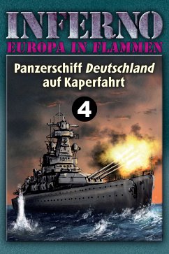 Inferno – Europa in Flammen, Band 4: Panzerschiff Deutschland auf KaperfahrtInferno – Europa in Flammen, Band 4: Panzerschiff Deutschland auf Kaperfahrt (eBook, ePUB) - Möllmann, Reinhardt