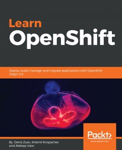 Learn OpenShift (eBook, ePUB) - Zuev, Denis; Kropachev, Artemii; Usov, Aleksey