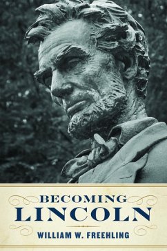 Becoming Lincoln (eBook, ePUB) - Freehling, William W.