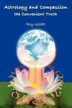 Astrology and Compassion the Convenient Truth (eBook, ePUB) - Gillett, Roy