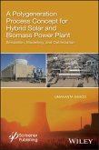 A Polygeneration Process Concept for Hybrid Solar and Biomass Power Plant (eBook, ePUB)