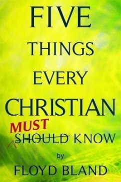 Five Things Every Christian Must Know (eBook, ePUB) - Bland, Floyd