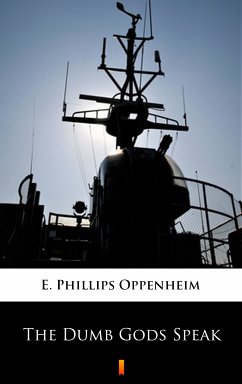 The Dumb Gods Speak (eBook, ePUB) - Oppenheim, E. Phillips