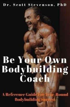 Be Your Own Bodybuilding Coach (eBook, ePUB) - Stevenson, Scott Walter