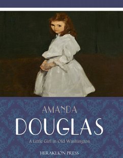 A Little Girl in Old Washington (eBook, ePUB) - Douglas, Amanda