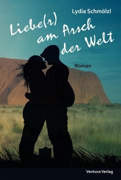 Liebe(r) am Arsch der Welt (eBook, ePUB) - Schmölzl, Lydia