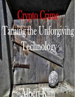 Cover Crypto Crime Taming the Unforgiving Technology (eBook, ePUB)