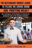 The Restaurant Owner's Guide To Filling The Dining Room and Profiting Wildly (eBook, ePUB)