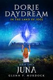 Dorie Daydream In the Land of Idoj - Book 2: Juna (eBook, ePUB) Dorie Daydream In the Land of Idoj - Book 2: Juna (eBook, ePUB)