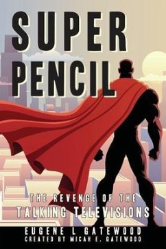 Cover Super Pencil & The Revenge of the Talking Televisions (eBook, ePUB)
