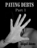 Paying Debts: Part 1 (eBook, ePUB) Paying Debts: Part 1 (eBook, ePUB)