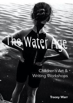 The Water Age Children's Art & Writing Workshops (eBook, ePUB) - Warr, Tracey