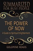 The Power of Now - Summarized for Busy People: A Guide to Spiritual Enlightenment (eBook, ePUB)