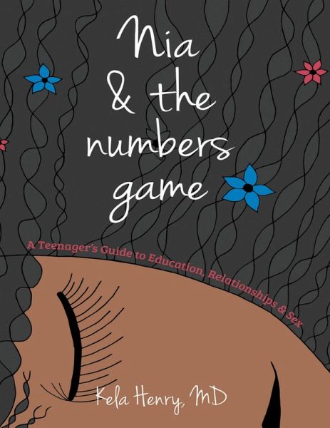 Nia & the Numbers Game: A Teenager's Guide to Education, Relationships & Sex (eBook, ePUB)