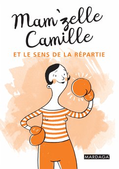 Mam'zelle Camille et le sens de la répartie (eBook, ePUB) - Mam'zelle Camille