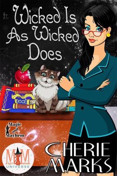 Wicked Is As Wicked Does: Magic and Mayhem Universe (Wicked Hearts, #1) (eBook, ePUB) - Marks, Cherie