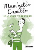 Mam'zelle Camille et la santé au quotidien (eBook, ePUB)