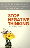 Stop Negative Thinking: Master Self-Esteem, Beat Negative Thoughts, Achieve Personal Goals & Change Your Life (eBook, ePUB)