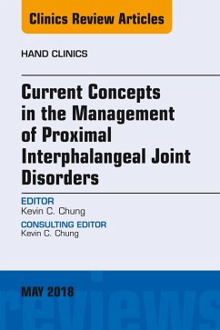 Current Concepts in the Management of Proximal Interphalangeal Joint Disorders, An Issue of Hand Clinics (eBook, ePUB) - Chung, Kevin C.