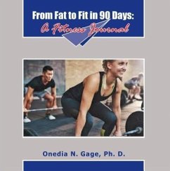 From Fat to Fit in 90 Days (eBook, ePUB) - Gage, Onedia Nicole