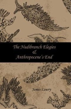 The Nudibranch Elegies and Anthropocene's End (eBook, ePUB) - Lawry, James